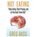 Not Eating!: "Stop Eating, Start Praying, and Let the Good Times Roll"