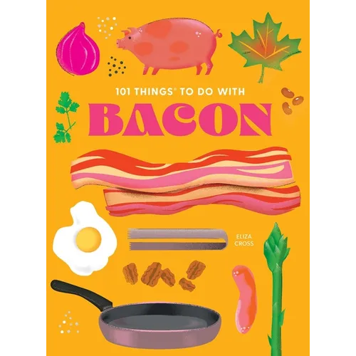 101 Things to Do with Bacon, New Edition