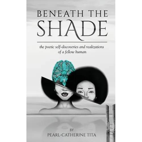 Beneath The Shade: The Poetic Self-Discoveries and Realizations of a Fellow Human