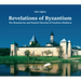 Revelations of Byzantium: The Monasteries and Painted Churches of Northern Moldavia