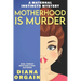 Motherhood is Murder (A funny mystery)