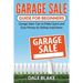 Garage Sale Guide For Beginners: Garage Sales Tips to Make Quick and Easy Money by Selling Used Items