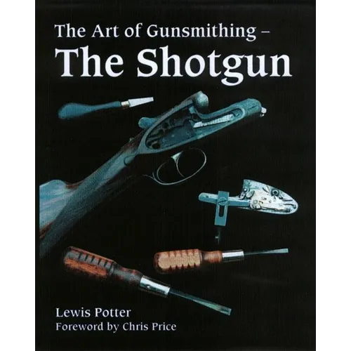 Art of Gunsmithing: The Shotgun