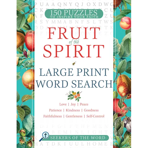 Fruit of the Spirit Large Print Word Search: 150 Puzzles of Love, Joy, Peace, Patience, Kindness, Goodness, Faithfulness, Gentleness and Self-Control
