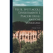 Feste, Spettacoli, Divertimenti E Piaceri Degli Antichi Veneziani