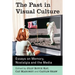 The Past in Visual Culture: Essays on Memory, Nostalgia and the Media