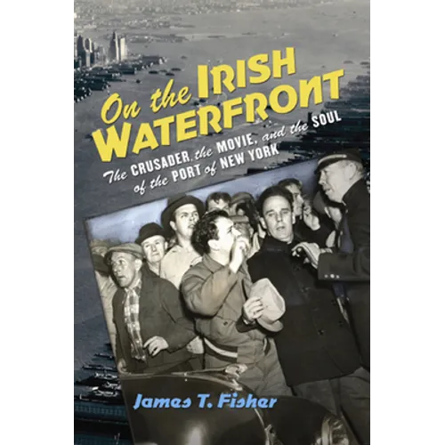 On the Irish Waterfront: The Crusader, the Movie, and the Soul of the Port of New York