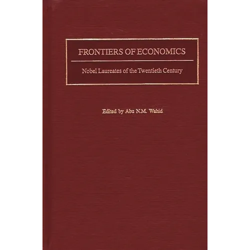 Frontiers of Economics: Nobel Laureates of the Twentieth Century