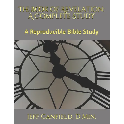 The Book of Revelation: A Complete Study: A Reproducible Bible Study