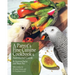 A Parrot's Fine Cuisine Cookbook and Nutritional Guide
