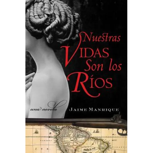 La Nuestras Vidas Son Los Rios: Una Novela