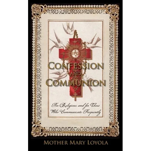 Confession and Communion: For Religious and for Those Who Communicate Frequently