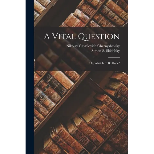 A Vital Question: Or, What Is to Be Done?