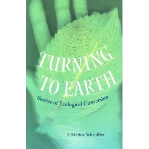 Turning to Earth: Stories of Ecological Conversion