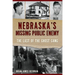 Nebraska's Missing Public Enemy: The Last of the Ghost Gang