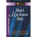 That I May Know Him: Philippians/Colossians