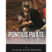 Legends of the Bible: The Life and Legacy of Pontius Pilate