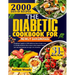 The Diabetic Cookbook for Newly Diagnosed: A Beginner's Guide To 2000 Delicious Days Of Super Easy And Healthy Diabetics Diet Recipes With Complete Fo