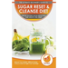 Sugar Reset & Cleanse Diet: The Ultimate Beginner's Sugar Reset & Cleanse Your System Diet Guide - 30-Day Natural Sugar Detox Plan, Lose Weight & Feel