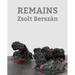 Zsolt Berszán: Remains
