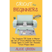 Cricut for Beginners: The Complete DIY Guide to Master the Use of Cricut Machine and Cricut Design Space to Craft Out Awesome Cricut Project Ideas (Gr
