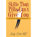 Skills That Pills Can't Give You: Learn to Have a Happier Life