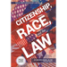 Citizenship Race and the Law