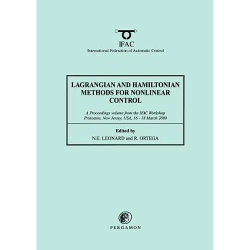 Lagrangian and Hamiltonian Methods for Nonlinear Control 2000: A Proceedings Volume from the Ifac Workshop, Princeton, New Jersey, Usa, 16 - 18 March