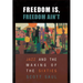 Freedom Is, Freedom Ain't: Jazz and the Making of the Sixties