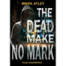 The Dead Make No Mark