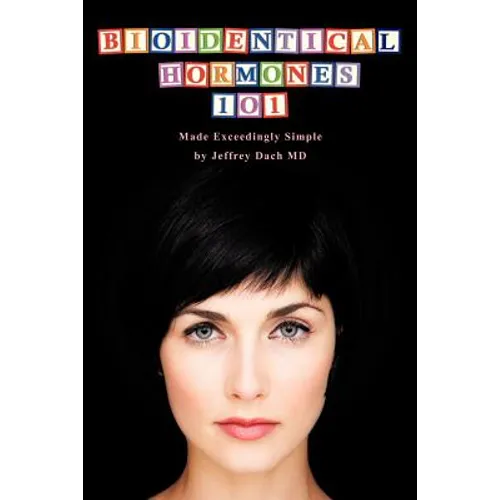 Bioidentical Hormones 101: Bioidentical Hormones, Natural Thyroid, and Natural Medicine