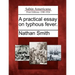 A Practical Essay on Typhous Fever.