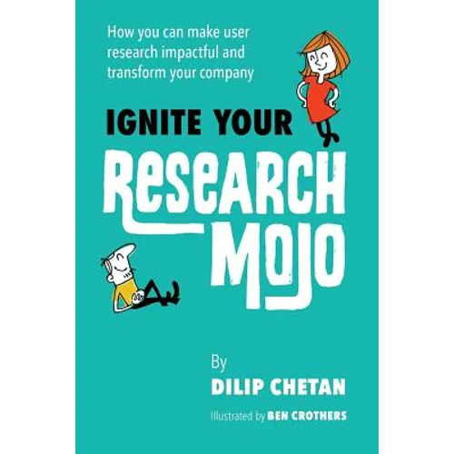 Ignite Your Research Mojo: How you can make user research impactful and transform your company