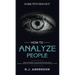 How to Analyze People: Dark Psychology - Secret Techniques to Analyze and Influence Anyone Using Body Language, Human Psychology and Personality Types