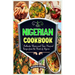Nigerian Cookbook: Authentic Flavors and Time-Honored Recipes from the Heart of Nigeria