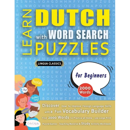 LEARN DUTCH WITH WORD SEARCH PUZZLES FOR BEGINNERS - Discover How to Improve Foreign Language Skills with a Fun Vocabulary Builder. Find 2000 Words to
