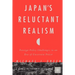 Japan's Reluctant Realism: Foreign Policy Challenges in an Era of Uncertain Power