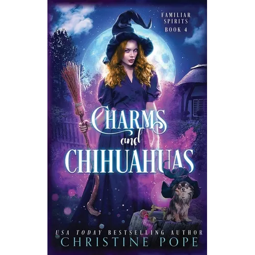 Charms and Chihuahuas: A Witchy Cozy Paranormal Mystery