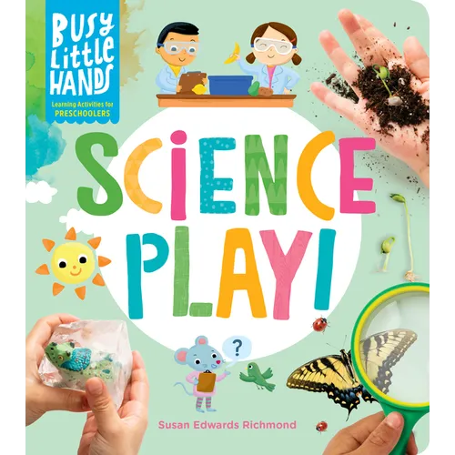 Busy Little Hands: Science Play!: Learning Activities for Preschoolers