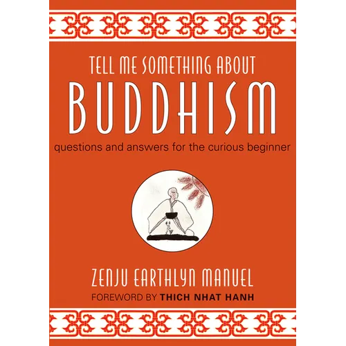 Tell Me Something about Buddhism: Questions and Answers for the Curious Beginner
