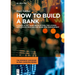 How to Build a Bank: A Guide to Key Bank Regulations, the License Application Process and Bank Risk Management