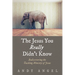 The Jesus You Really Didn't Know: Rediscovering the Teaching Ministry of Jesus