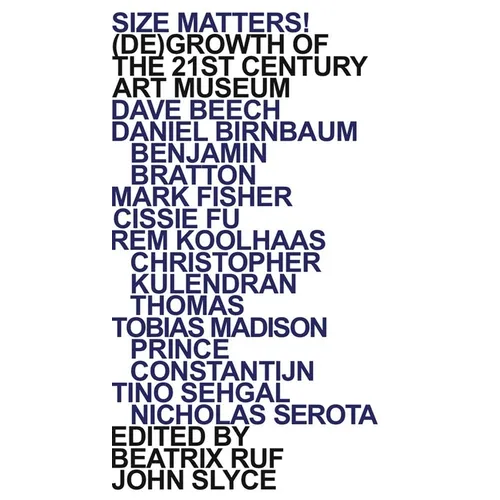 Size Matters! (De)Growth of the 21st Century Art Museum