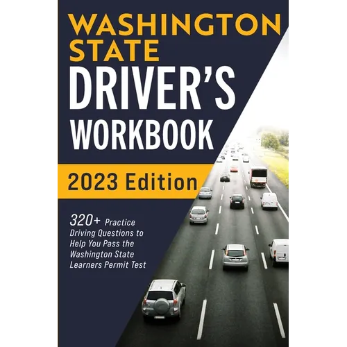 Washington State Driver's Workbook: 320+ Practice Driving Questions to Help You Pass the Washington State Learner's Permit Test