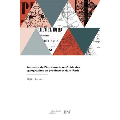 Annuaire de l'imprimerie ou Guide des typographes en province et dans Paris