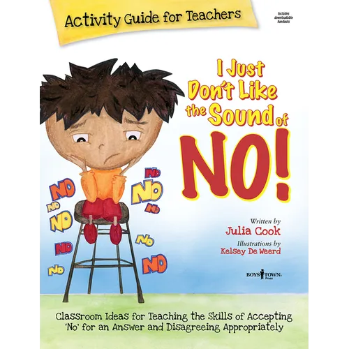 I Just Don't Like the Sound of No! Activity Guide for Teachers: Classroom Ideas for Teaching the Skills of Accepting No for an Answer and Disagreeing