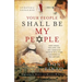 Your People Shall Be My People: How Israel, the Jews and the Christian Church Will Come Together in the Last Days