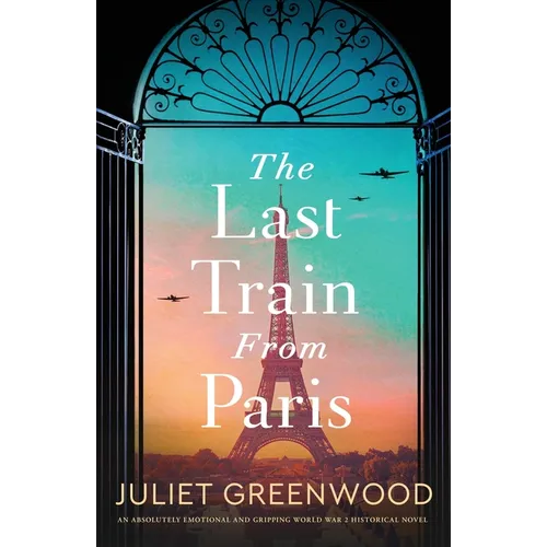 The Last Train from Paris: An absolutely emotional and gripping World War 2 historical novel