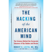 The Hacking of the American Mind: The Science Behind the Corporate Takeover of Our Bodies and Brains