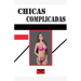 Chicas complicadas